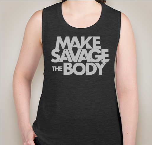 Make Savage the Body T-Shirt || Designed by Katrina Costedio Fundraiser - unisex shirt design - small