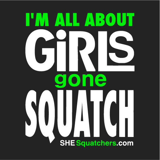 She-Squatchers Bigfoot Gear - Limited Time Only! shirt design - zoomed