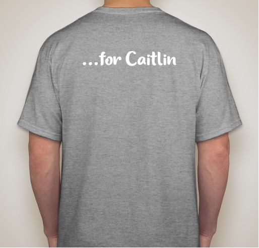 Fighting Together For Caitlin Fundraiser - unisex shirt design - back