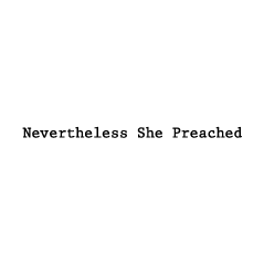 Nevertheless She Preached 2018 shirt design - zoomed