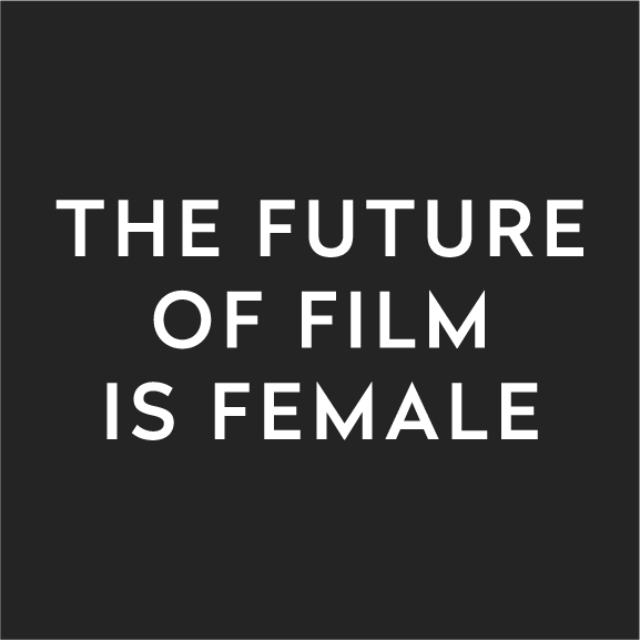 The Future of Film is Female - Second Campaign shirt design - zoomed