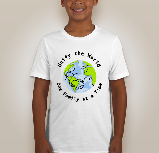 Unify the World, One Family at a Time Fundraiser - unisex shirt design - front