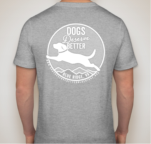 Dogs Deserve Better Fundraiser - unisex shirt design - back