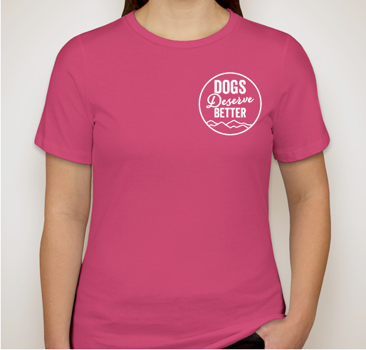 Dogs Deserve Better Fundraiser - unisex shirt design - front