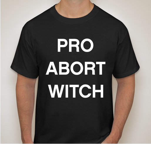 Calling all Pro Abort Witches! Fundraiser - unisex shirt design - front