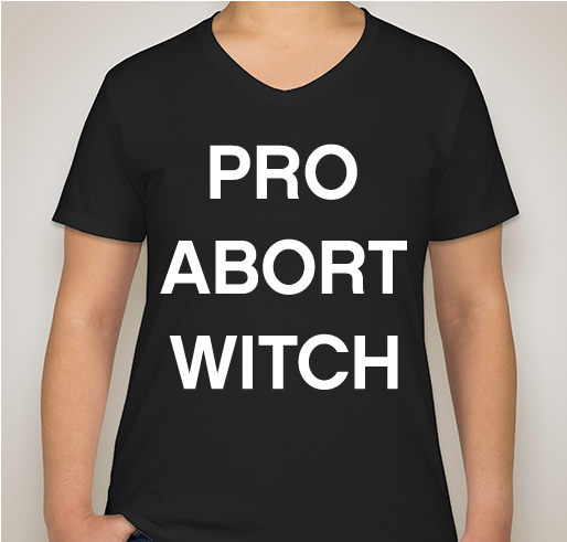 Calling all Pro Abort Witches! Fundraiser - unisex shirt design - front
