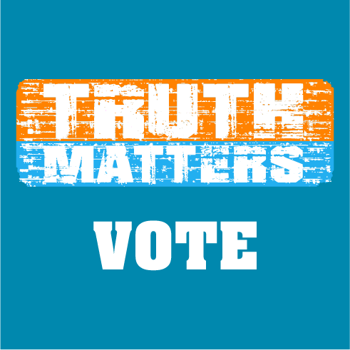 Truth Matters ***VOTE*** shirt design - zoomed