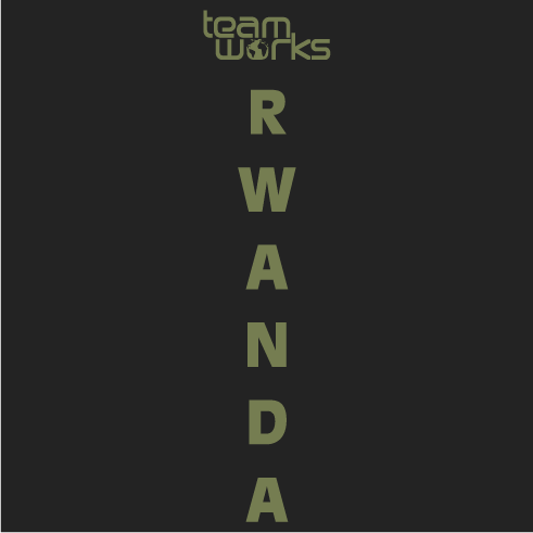 TEAMworks Rwanda T-Shirt Fundraiser shirt design - zoomed