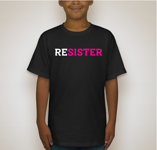 RESISTER: Raise your voice and lift up your sisters! Fundraiser - unisex shirt design - front