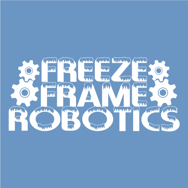 Freeze Frame Robotics Fundraiser shirt design - zoomed