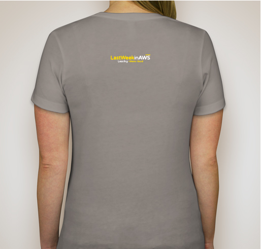 The 2018 Last Week in AWS Charity T-Shirt Fundraiser - unisex shirt design - back