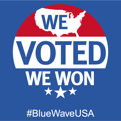 WE VOTED WE WON - #BlueWaveUSA shirt design - zoomed