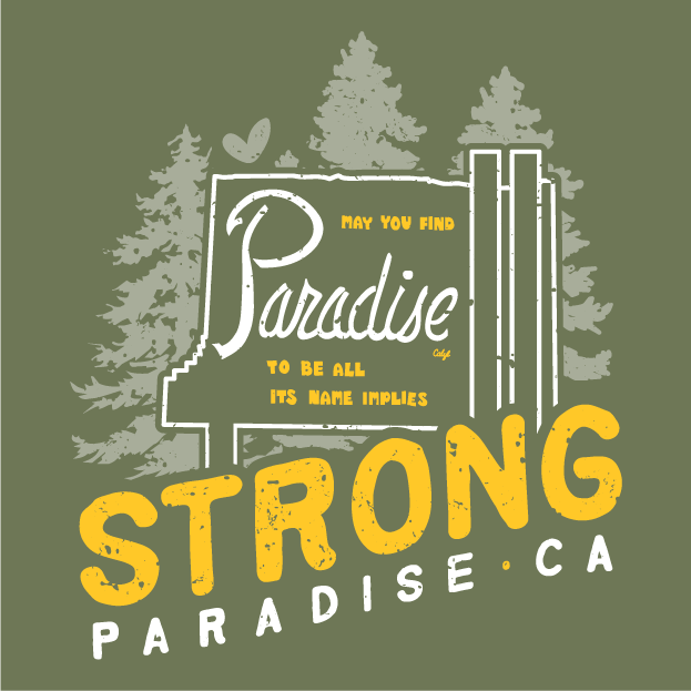 PARADISE STRONG (CAMP FIRE 2018) - Honoring and Supporting the Paradise, CA Community shirt design - zoomed