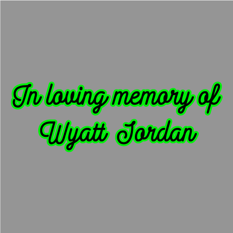 Benefit for the family of Wyatt Jordan shirt design - zoomed