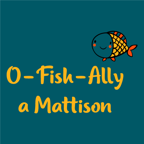 O-FISH-ALLY a Mattison shirt design - zoomed