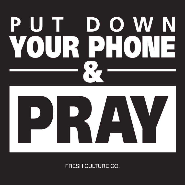 Put Down Your Phone and Pray shirt design - zoomed