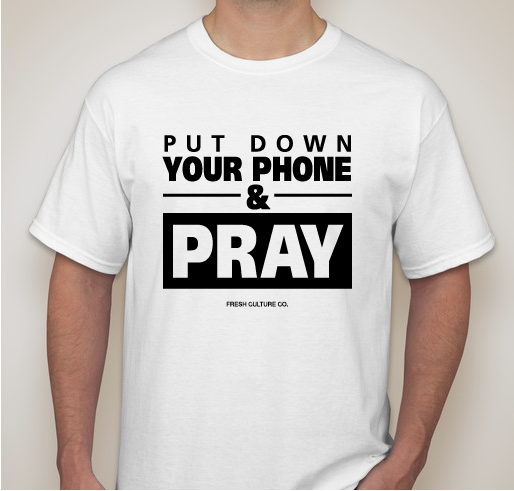 Put Down Your Phone and Pray Fundraiser - unisex shirt design - front