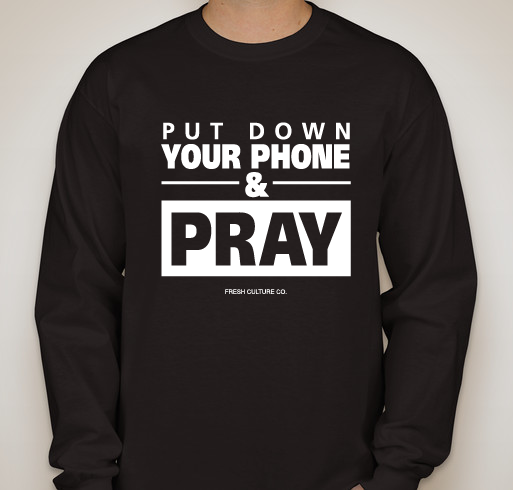 Put Down Your Phone and Pray Fundraiser - unisex shirt design - front