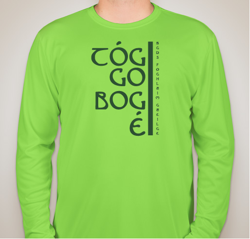 Tóg go bog é agus foghlaim Gaeilge Fundraiser - unisex shirt design - front