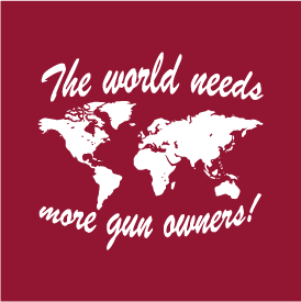 The World Needs More Gun Owners! shirt design - zoomed