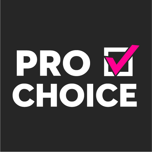 We support your right to choose! shirt design - zoomed