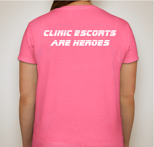 Clinic Escorts Are Heroes -- The T-shirts Are Back! Fundraiser - unisex shirt design - back
