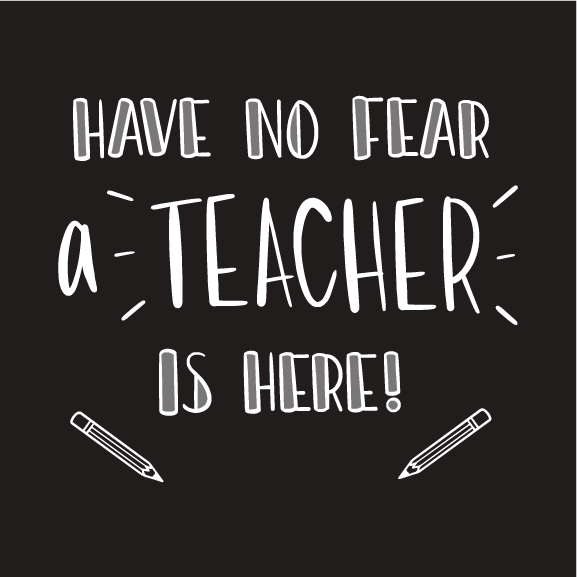 Have No Fear, A Teacher Is Here! shirt design - zoomed