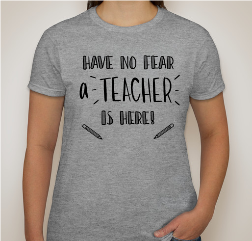 Have No Fear, A Teacher Is Here! Fundraiser - unisex shirt design - small