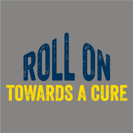 Roll On Towards a Cure shirt design - zoomed