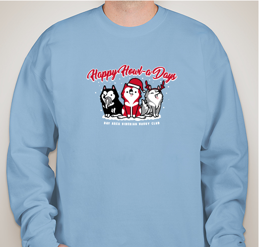 Happy Howl-a-Days from the Bay Area Siberian Husky Rescue! Fundraiser - unisex shirt design - front