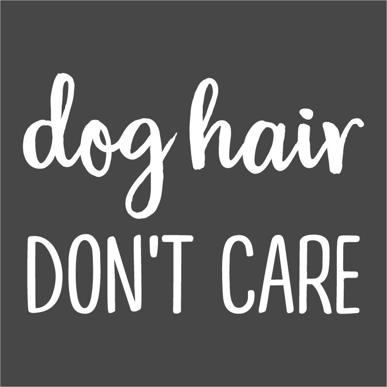 CNHS Dog Hair Don't Care shirt design - zoomed
