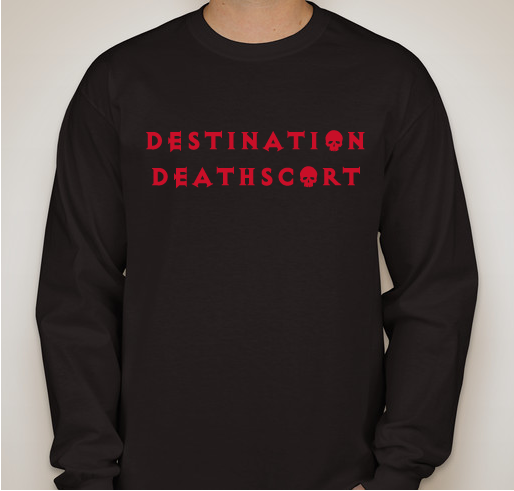 CALLING ALL CLINIC ESCORTS TO DESTINATION DEATHSCORT! Fundraiser - unisex shirt design - front