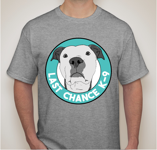 Last Chance K9 Fundraiser - unisex shirt design - front
