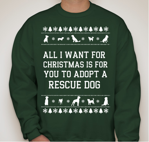 All I Want for Christmas is For You to Adopt a Rescue Dog - LHK9 Rescue Fundraiser - unisex shirt design - front