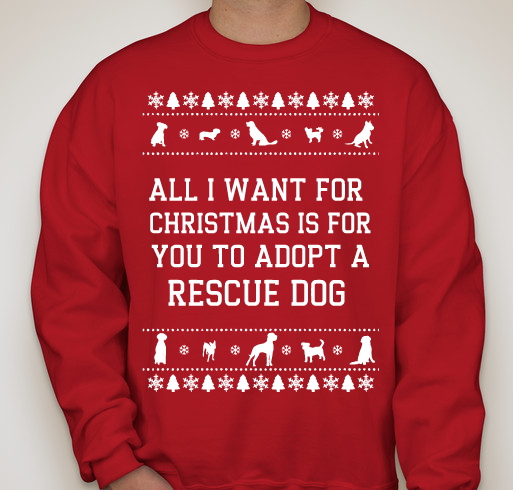All I Want for Christmas is For You to Adopt a Rescue Dog - LHK9 Rescue Fundraiser - unisex shirt design - front