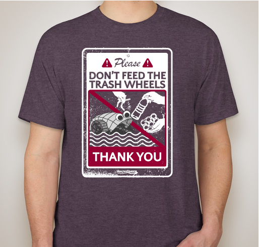 Please Don't Feed the Trash Wheels Fundraiser - unisex shirt design - front