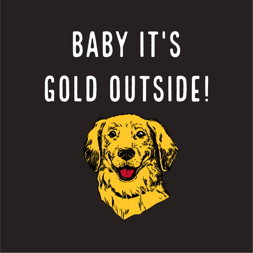Baby it's GOLD outside! shirt design - zoomed