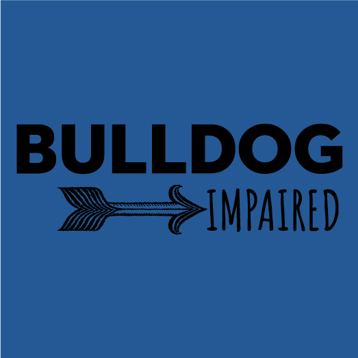 We're Bulldog Impaired shirt design - zoomed
