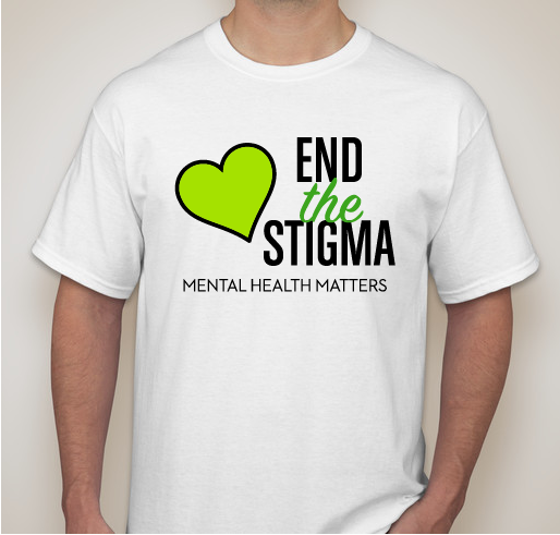 Let's spread the message to End the Stigma Fundraiser - unisex shirt design - front