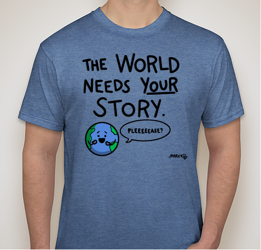 The World Needs YOUR Story. Fundraiser - unisex shirt design - small
