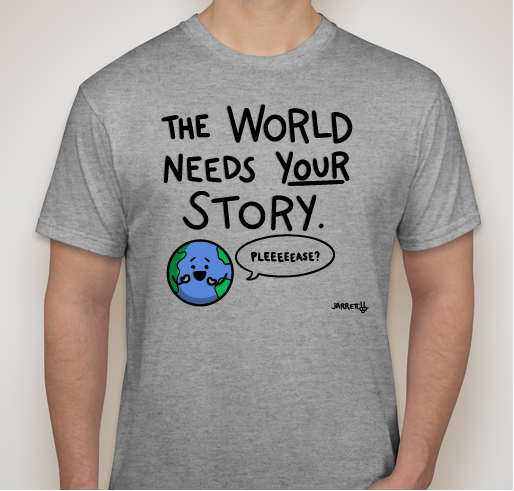 The World Needs YOUR Story. Fundraiser - unisex shirt design - small