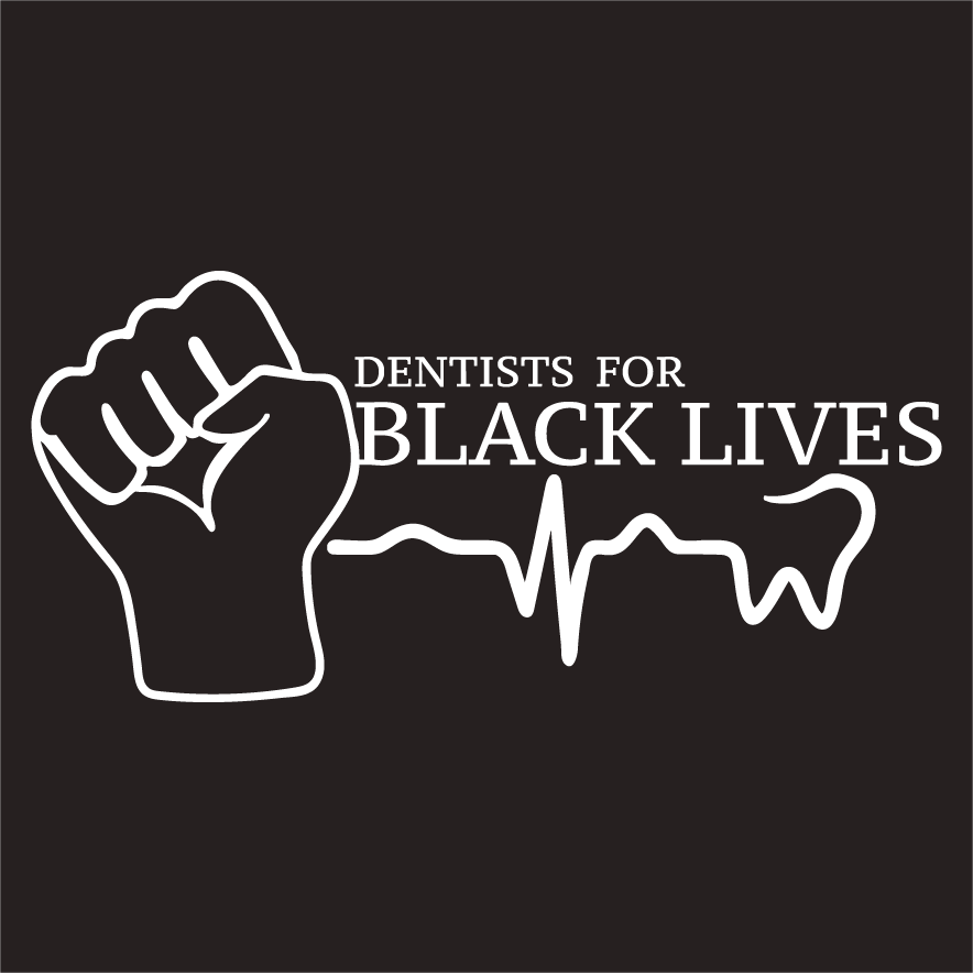 Dentists for Black Lives Matter Movement shirt design - zoomed