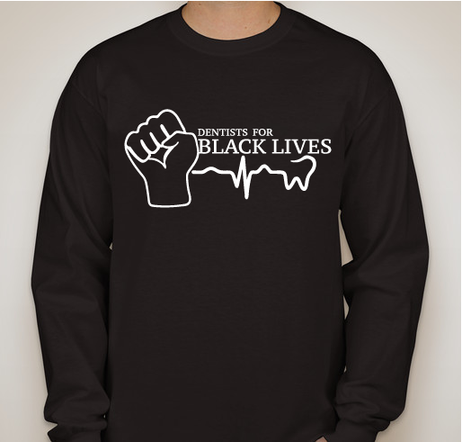 Dentists for Black Lives Matter Movement Fundraiser - unisex shirt design - front