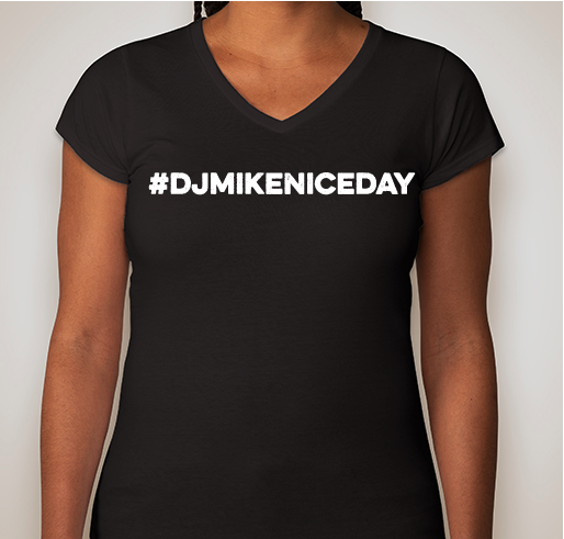 #DJMIKENICEDAY Fundraiser - unisex shirt design - front