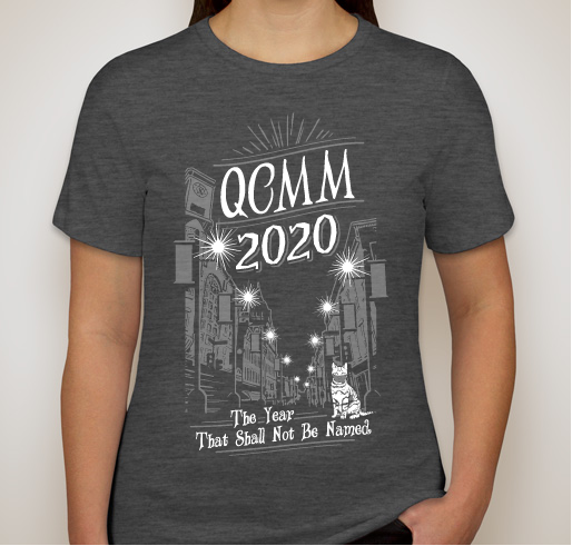 QCMM 2020--the year that shall not be named Fundraiser - unisex shirt design - front