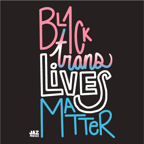Black Trans Lives Matter T-Shirt (Limited Edition) shirt design - zoomed