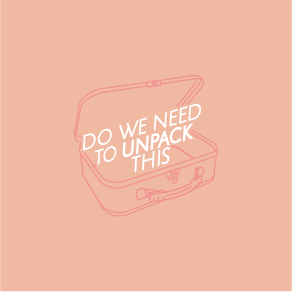 DO WE NEED TO UNPACK THIS?! (New colors added!) shirt design - zoomed