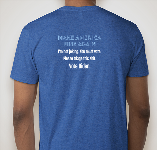 Biden is Fine! Fundraiser - unisex shirt design - back