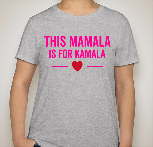 This Mamala is for Kamala Custom Ink Fundraising