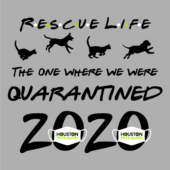 Houston Pets Alive Quarantine 2020 shirt design - zoomed
